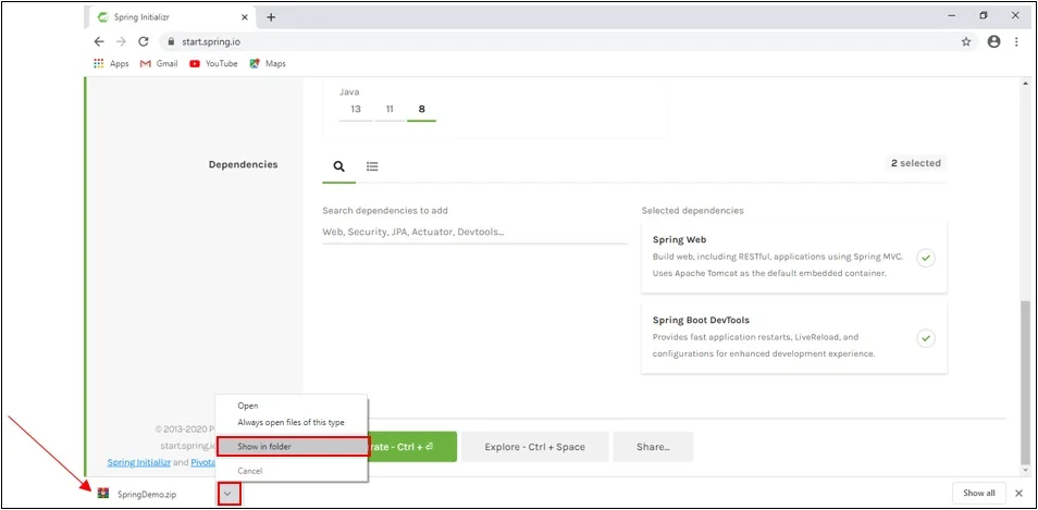 Zip file of our Spring Project will be downloaded, select Show in folder option. Zip file of our Spring Project will be downloaded after clicking on Generate button